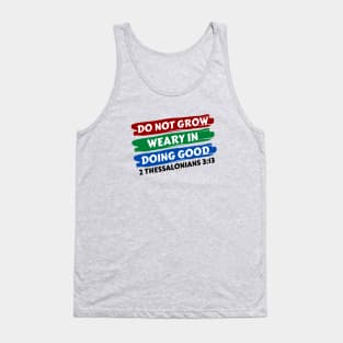 Do Not Grow Weary in Doing Good | Christian Saying Tank Top